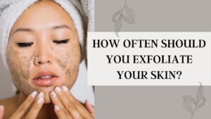 Exfoliate Your Skin