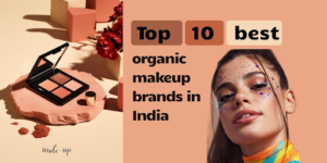 Top 10 Best Organic Makeup